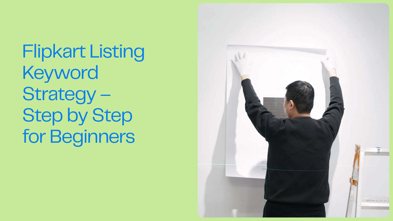 Flipkart Listing Keyword Strategy Step by Step for Beginners