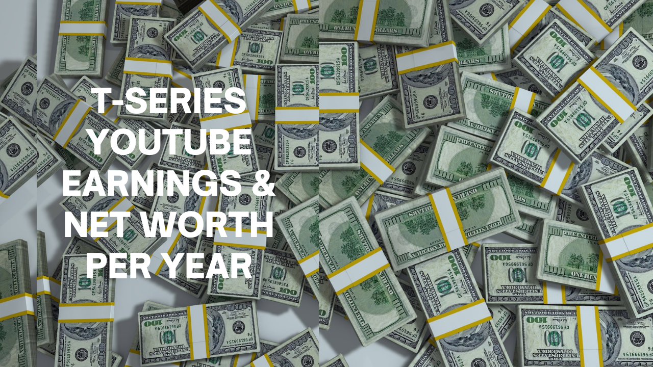 T-Series YouTube earnings and Net Worth per year