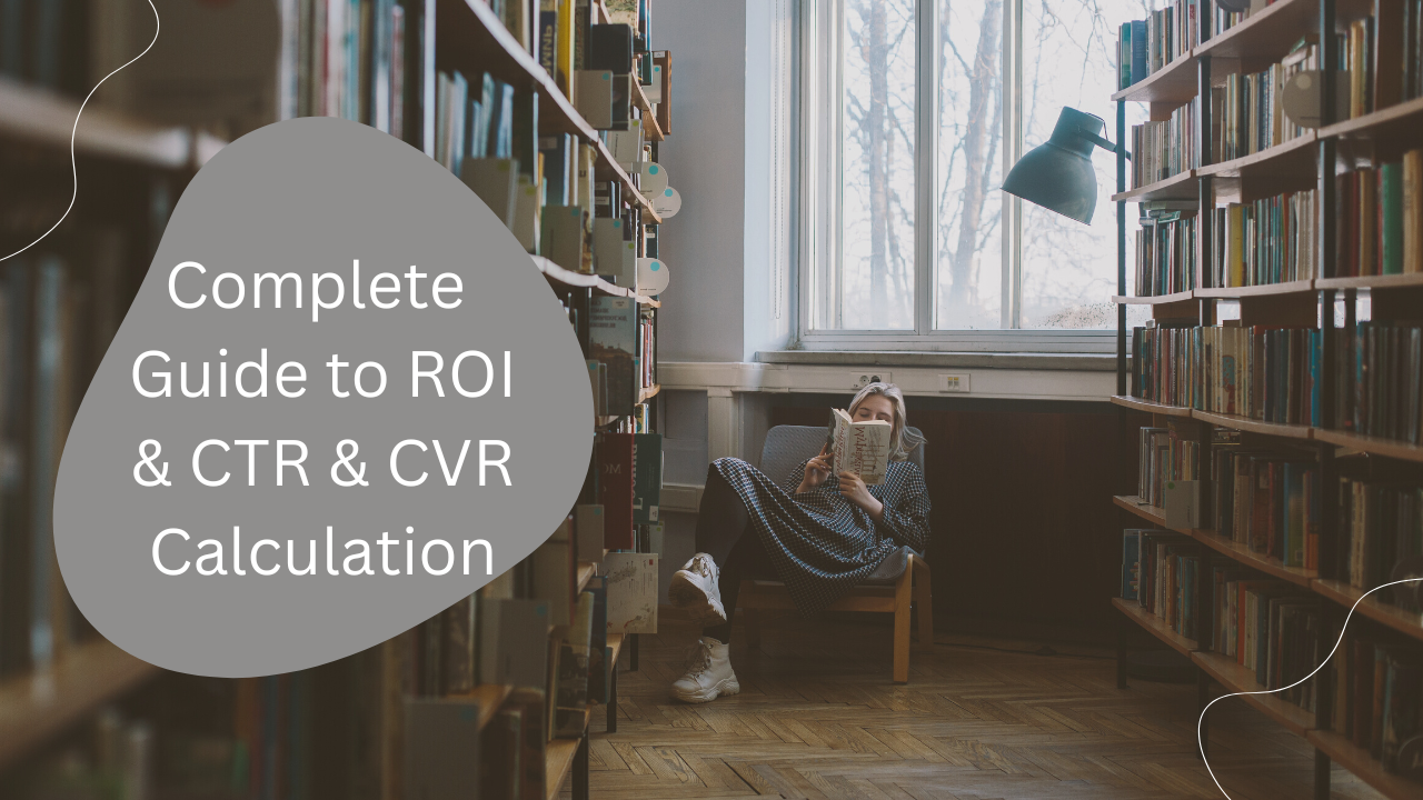 Complete Guide to ROI and CTR and CVR Calculation