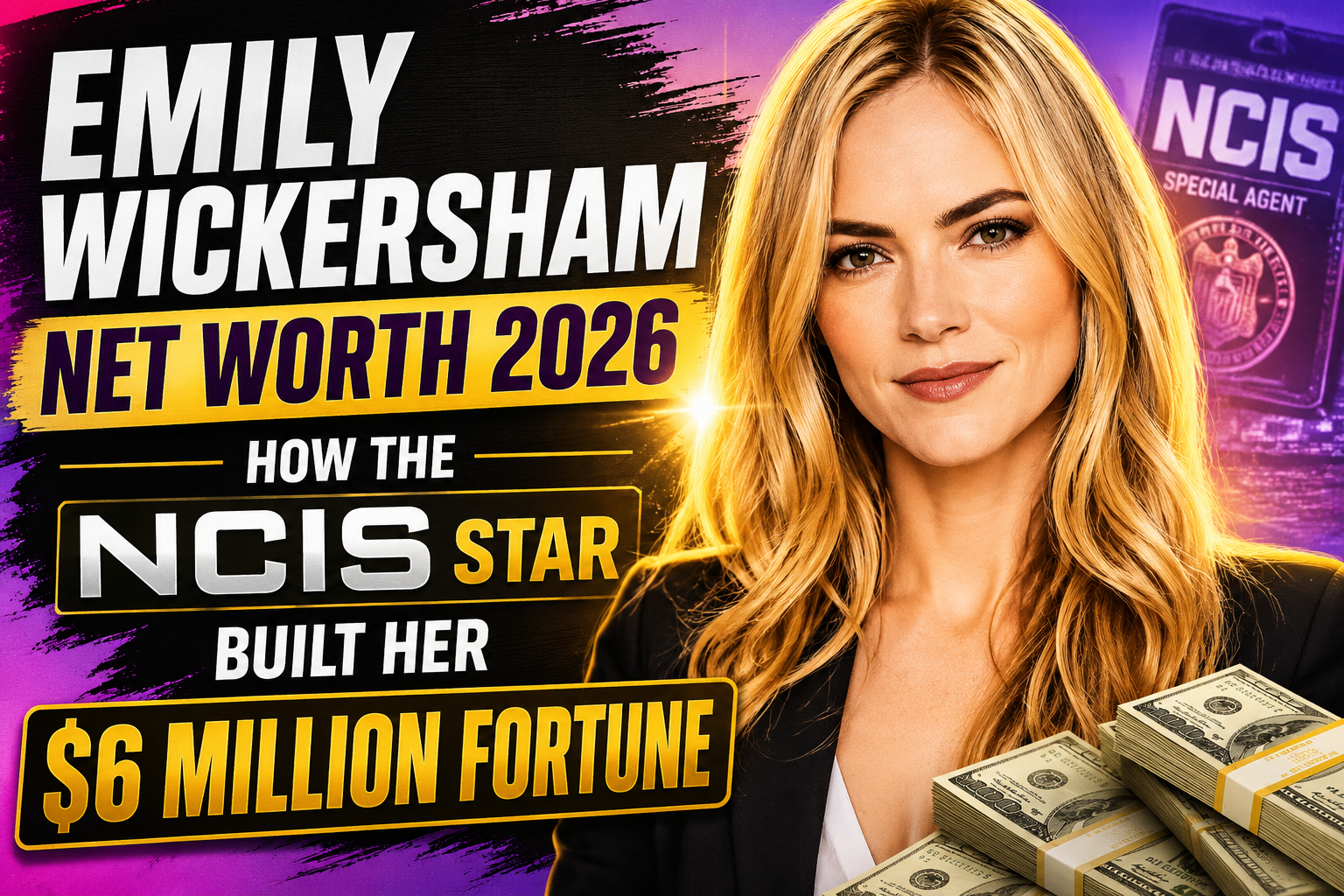 Emily Wickersham Net Worth 2026: How the NCIS Star Built Her $6 Million Fortune